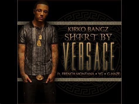 french montana shirt by versace lyrics|Kirko Bangz .